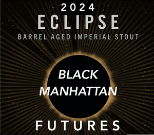 2024 Eclipse Futures |  Black Manhattan Barrel Blend | 50% Deposit